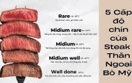 Thời Gian Nướng Steak Thăn Ngoại Bò Mỹ Chuẩn Theo Từng Độ Chín
